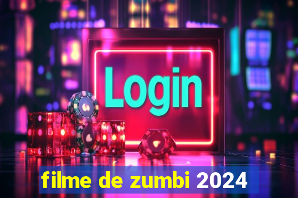 filme de zumbi 2024